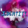 Identitiy song lyrics