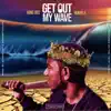 Get Out My Wave (feat. Humble) - Single album lyrics, reviews, download