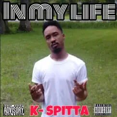 In My Life - Single by K-SPITTA album reviews, ratings, credits