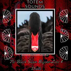 The Black Swan Beyond Love & Death - Single by Totem Sounds album reviews, ratings, credits
