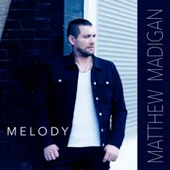 Melody - Single by Matthew Madigan album reviews, ratings, credits