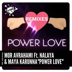 Power Love (Remixes) [feat. Nalaya & Maya Karunna] - EP by Mor Avrahami album reviews, ratings, credits