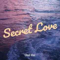 Secret Love - Single by Chad Mac album reviews, ratings, credits