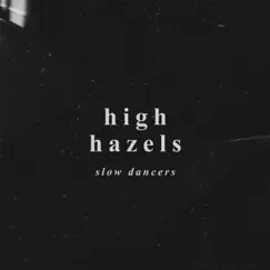 Slow Dancers - Single by High Hazels album reviews, ratings, credits