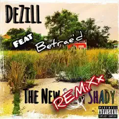 The New Shady (feat. Betrae'd) [Remix] - Single by Dezill album reviews, ratings, credits