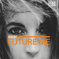 Dear Future Me - Single by GoodLuck album reviews, ratings, credits