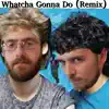 Whatcha Gonna Do (feat. Tuexday) [Remix] - Single album lyrics, reviews, download