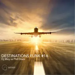 Destinations Funk # 16 (Phil Disco vs. DJ Moy) - Single by Phil Disco & Dj Moy album reviews, ratings, credits