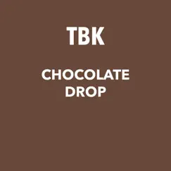 Chocolate Drop - Single by TBK album reviews, ratings, credits