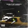 When It Get Gangsta (feat. Big Archie) - Single album lyrics, reviews, download