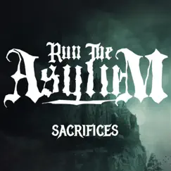 Sacrifices by Run the Asylum album reviews, ratings, credits
