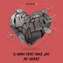 My Heart (feat. Mike Jay) - Single by R-Wan album reviews, ratings, credits