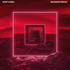 Bloodstream (DLMT Remix) - Single by Ship Wrek album reviews, ratings, credits