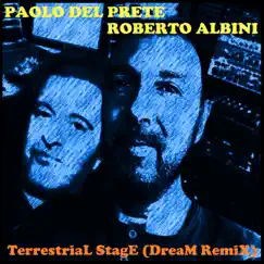 Terrestrial Stage (Roberto Albini Dream Remix) - Single by Roberto Albini & Paolo Del Prete album reviews, ratings, credits