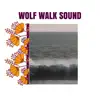 Wolf Walk Sound - Single album lyrics, reviews, download