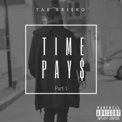 Time Pays - EP by Tae Brisko album reviews, ratings, credits