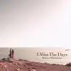 I Miss the Days - Single album lyrics, reviews, download