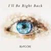 I'll Be Right Back - Single album lyrics, reviews, download