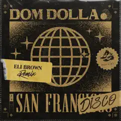 San Frandisco (Eli Brown Remix) - Single by Dom Dolla album reviews, ratings, credits
