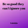 Be So Good They Can't Ignore You - Single album lyrics, reviews, download