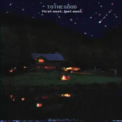 First Meet, Last Meet. - Single by Tothegood album reviews, ratings, credits