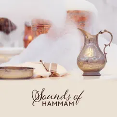 Sounds of Hammam: Best Turkish Spa Music, Wellness Relaxation, Oriental Turkish Music by Healing Oriental Spa Collection album reviews, ratings, credits