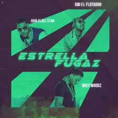 Estrella Fugaz (feat. Miky Woodz & Juhn) - Single by Sou El Flotador album reviews, ratings, credits