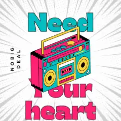 Need Your Heart - Single by No Big Deal z album reviews, ratings, credits