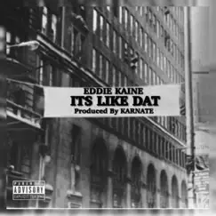 Its Like Dat - Single by Eddie Kaine album reviews, ratings, credits