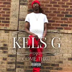 Come Thru - Single by Kels G album reviews, ratings, credits