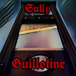 Guillotine - Single by Sully album reviews, ratings, credits