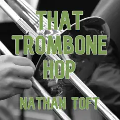 That Trombone Hop - Single by Nathan Toft album reviews, ratings, credits