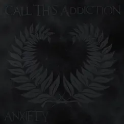 Anxiety - EP by Call This Addiction album reviews, ratings, credits