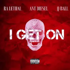 I Get on (feat. Ra Lethal & Q Ball) Song Lyrics