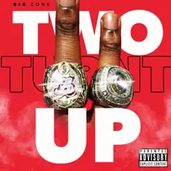 Two Turnt Up (Two Pack) - Single by Big Zone album reviews, ratings, credits