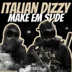 Make Em Slide - Single by Italian Dizzy album reviews, ratings, credits