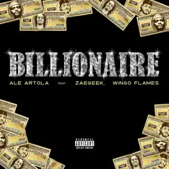 Billionaire (feat. Wingo Flames & ZaeGeek) - Single by Ale Artola & Cuca from Brazil album reviews, ratings, credits