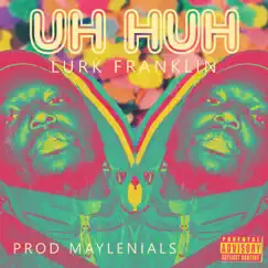 Uh Huh - Single by Lurk Franklin album reviews, ratings, credits