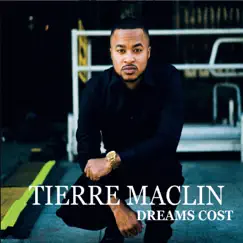 Dreams Cost by Tierre Maclin album reviews, ratings, credits