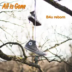 All Is Gone (Radio Edit) - Single by B4u Reborn album reviews, ratings, credits