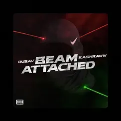 Beam Attached (feat. Dusav) - Single by Kashraww album reviews, ratings, credits