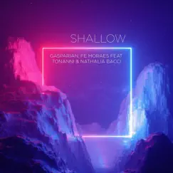 Shallow (feat. Tonanni & Nathalia Bacci) - Single by Gasparian & Fe Moraes album reviews, ratings, credits