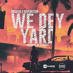 We Dey Yard (feat. DopeNation) Song Lyrics