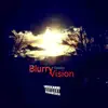 Blurry Vision - Single album lyrics, reviews, download