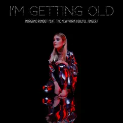 I'm Getting Old (feat. The New York Soulful Singers) - Single by Morgane Rondot album reviews, ratings, credits