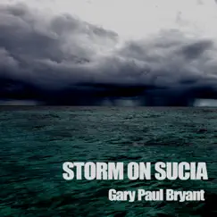 Storm on Sucia (Remastered) - Single by Gary Paul Bryant album reviews, ratings, credits