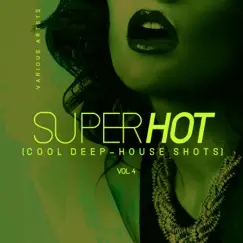 Super Hot, Vol. 4 (Cool Deep-House Shots) by Various Artists album reviews, ratings, credits