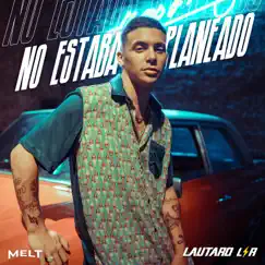 No Estaba Planeado - Single by Lautaro LR & Melt album reviews, ratings, credits