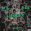 We Are Liberty - EP album lyrics, reviews, download