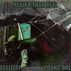 Realer Than Real - Single by Young Dre & Eglizzey album reviews, ratings, credits